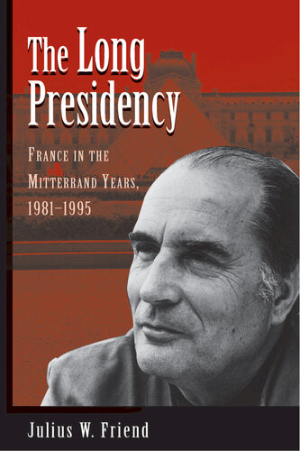 The Long Presidency: France in the Mitterrand Years, 1981-1995