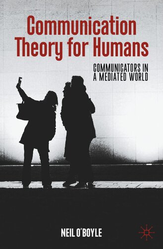 Communication Theory For Humans: Communicators In A Mediated World