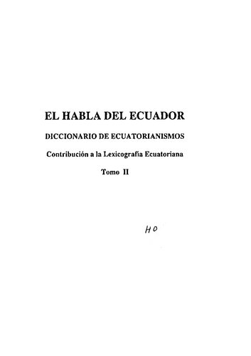 El habla del Ecuador: Diccionario de ecuatorianismos. Contribución a la lexicografía ecuatoriana. H-Z