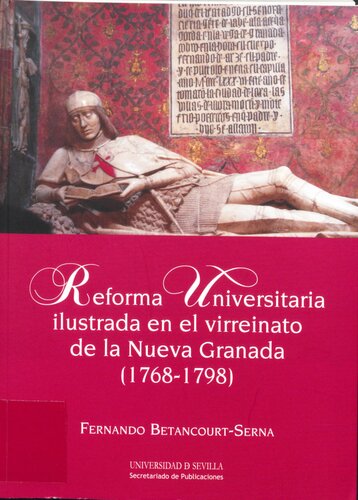 Reforma universitaria ilustrada en el virreinato de la Nueva Granada (1768-1798)