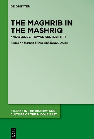 The Maghrib in the Mashriq. Knowledge, Travel and Identity