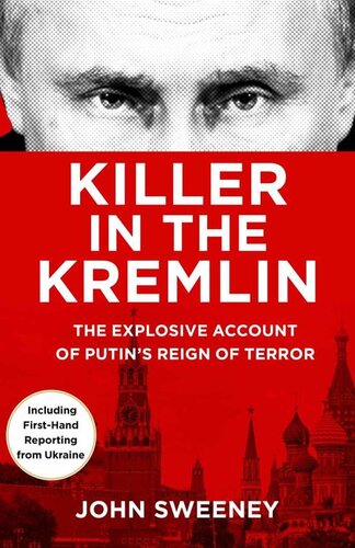 Killer in the Kremlin. The Explosive Account of Putin's Reign of Terror