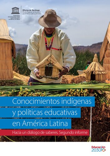 Conocimientos indígenas Hacia un diálogo de saberes. Segundo informe y políticas educativas en América Latina