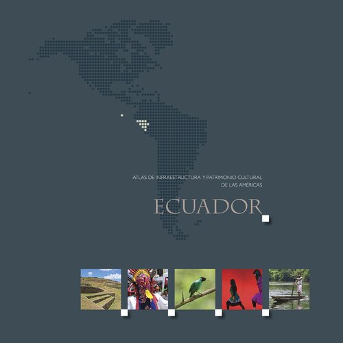Atlas de Infraestructura y Patrimonio Cultural de las Américas: Ecuador