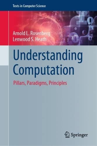 Understanding Computation: Pillars, Paradigms, Principles