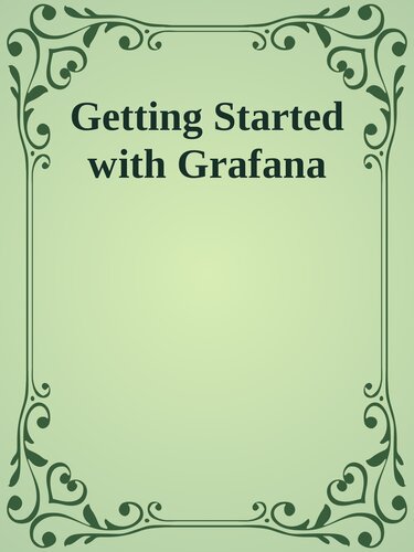 Getting Started with Grafana : real-time dashboards for monitoring business operations.