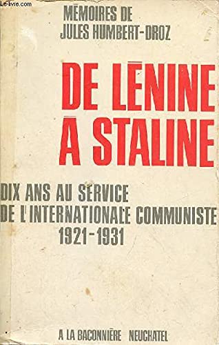 De Lénine à Staline: Dix ans au service de l'Internationale communiste, 1921-1931