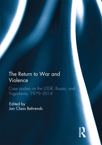 The return to war and violence : case studies on the USSR, Russia, and Yugoslavia, 1979-2014