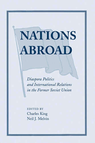 Nations Abroad: Diaspora Politics and International Relations in the Former Soviet Union