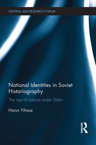 National Identities in Soviet Historiography: The Rise of Nations Under Stalin
