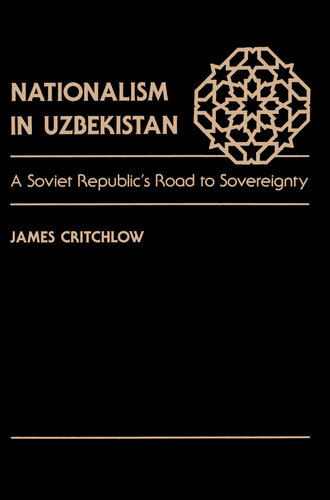 Nationalism in Uzbekistan: A Soviet Republic's Road to Sovereignty
