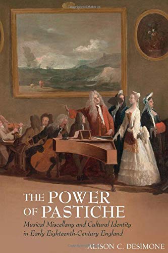 The Power of Pastiche: Musical Miscellany and the Cultural Identity in Early Eighteenth-Century England