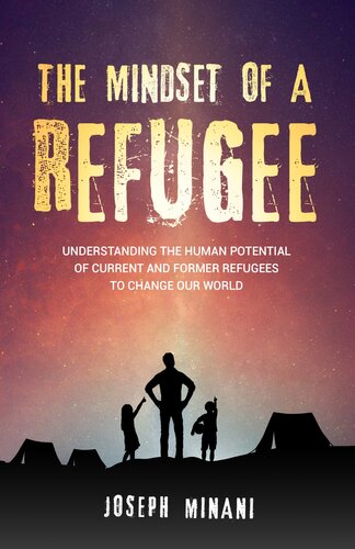 The Mindset of a Refugee: Understanding the Human Potential for Current and Former Refugees to Change Our Planet