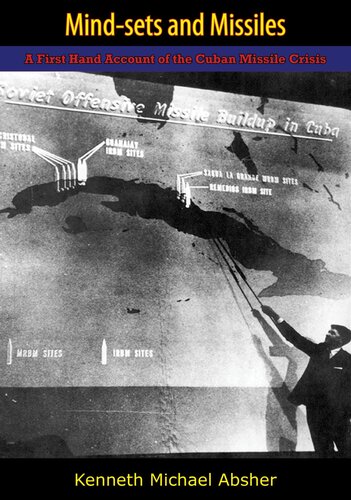 Mind-Sets and Missiles: A First Hand Account of the Cuban Missile Crisis