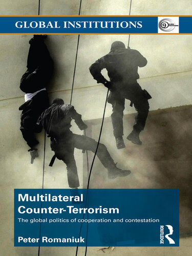 Multilateral Counter-Terrorism: The Global Politics of Cooperation and Contestation