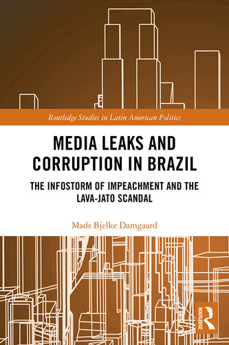 Media Leaks and Corruption in Brazil: The Infostorm of Impeachment and the Lava-Jato Scandal