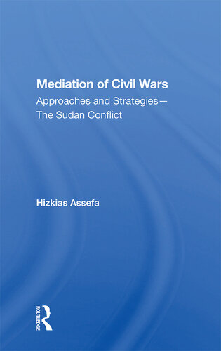 Mediation of Civil Wars: Approaches and Strategies. The Sudan Conflict