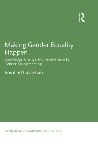 Making Gender Equality Happen: Knowledge, Change and Resistance in Eu Gender Mainstreaming