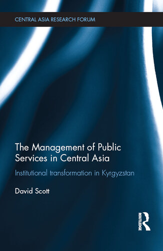 The Management of Public Services in Central Asia: Institutional Transformation in Kyrgyzstan