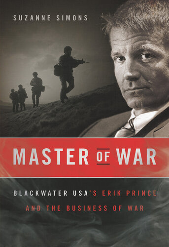 Master of War: Blackwater USA's Erik Prince and the Business of War