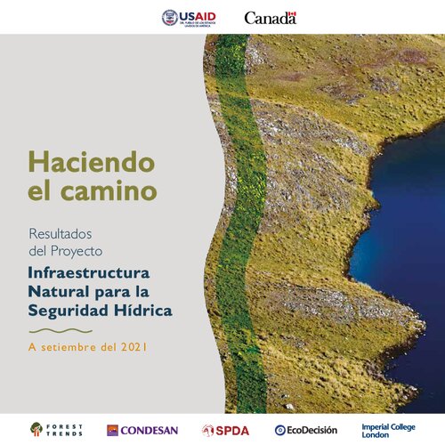 Haciendo el camino: Resultados del Proyecto Infraestructura Natural para la Seguridad Hídrica (Perú). A setiembre del 2021