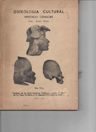 Osteología cultural: Prácticas cefálicas. Tipología de las deformaciones cefálicas; Estudio cultural de los tipos cefálicos y de algunas enfermedades óseas