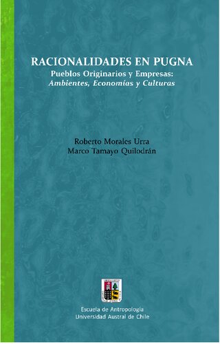 Racionalidades en pugna. Pueblos Originarios y Empresas: ambientes, economías y culturas
