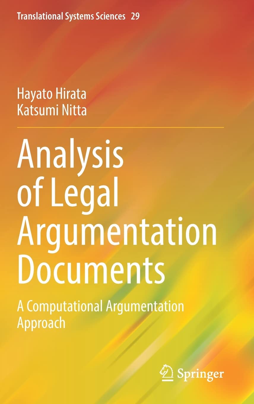 Analysis of Legal Argumentation Documents: A Computational Argumentation Approach (Translational Systems Sciences, 29)