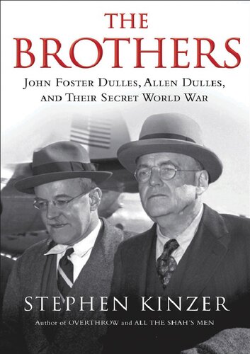 The Brothers; John Foster Dulles, Allen Dulles, and Their Secret World War