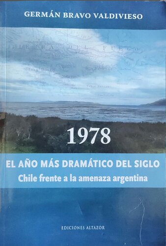 1978 : el año mas dramático del siglo : Chile frente a la amenaza argentina