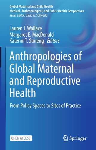 Anthropologies of Global Maternal and Reproductive Health. From Policy Spaces to Sites of Practice