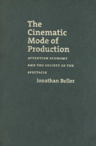 The Cinematic Mode of Production: Attention Economy and the Society of the Spectacle