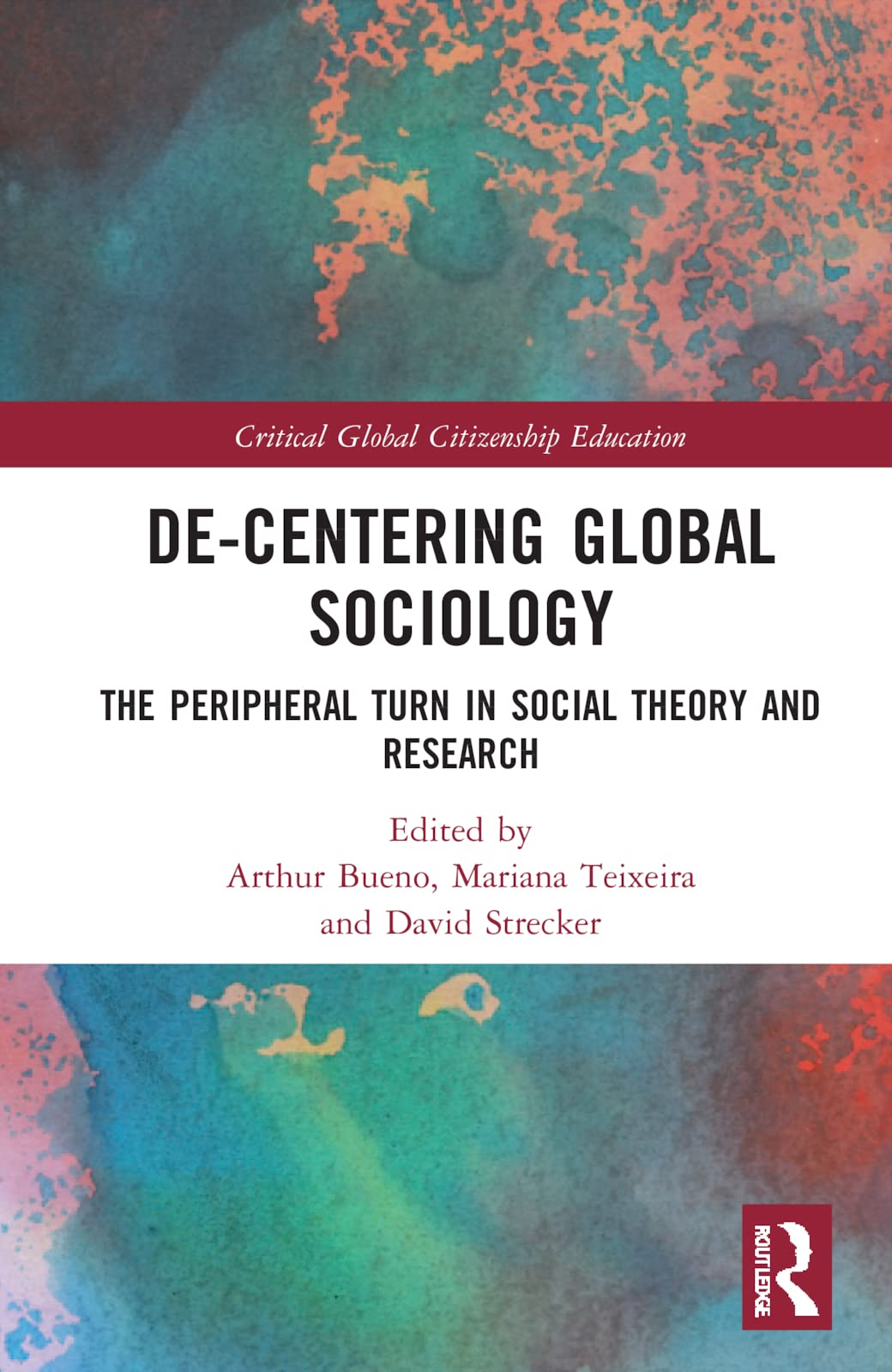 De-Centering Global Sociology: The Peripheral Turn in Social Theory and Research