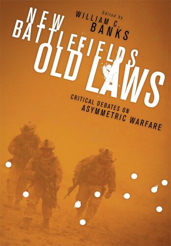 New Battlefields Old Laws: Critical Debates on Asymmetric Warfare