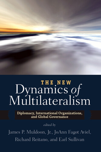 The New Dynamics of Multilateralism: Diplomacy, International Organizations, and Global Governance