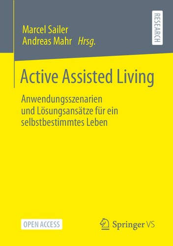 Active Assisted Living. Anwendungsszenarien und Lösungsansätze für ein selbstbestimmtes Leben
