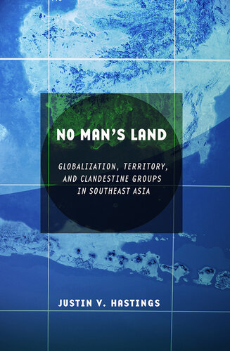 No man's land globalization, territory, and clandestine groups in Southeast Asia