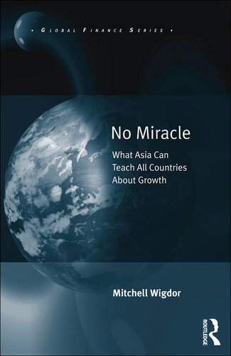 No Miracle: What Asia Can Teach All Countries About Growth (Global Finance)