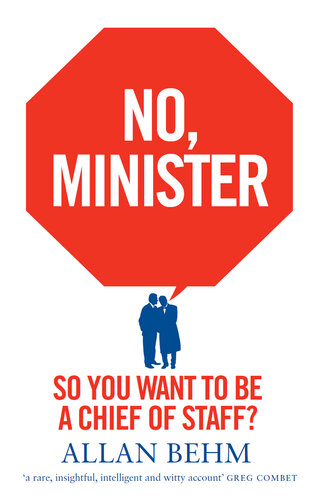No, Minister: So You Want to Be a Chief of Staff