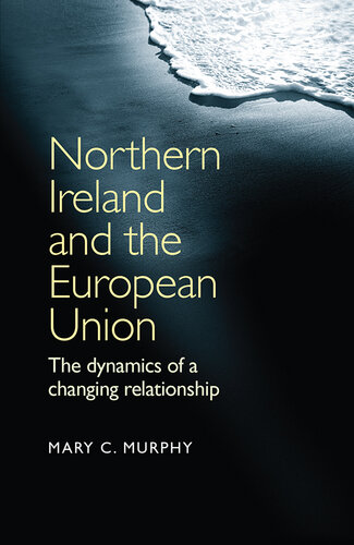 Northern Ireland and the European Union: The Dynamics of a Changing Relationship