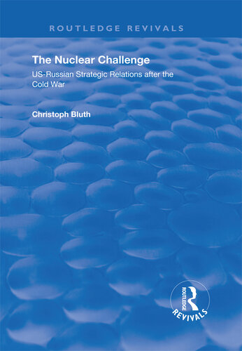 The Nuclear Challenge: Us-Russian Strategic Relations After the Cold War