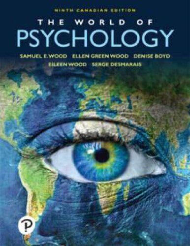 The World of Psychology, Ninth Canadian Edition, 9/e Samuel E. Wood & Ellen Green Wood & Denise Boyd & Eileen Wood & Serge Desmarais [Wood, Samuel E. & Wood, Ellen Green & Boyd, Denise & Wood, Eileen & Desmarais, Serge]