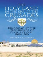 The Holy Land in the Era of the Crusades: Kingdoms at the Crossroads of Civilizations, 1100–1300