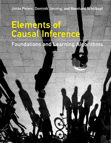 Elements of Causal Inference. Foundations and Learning Algorithms
