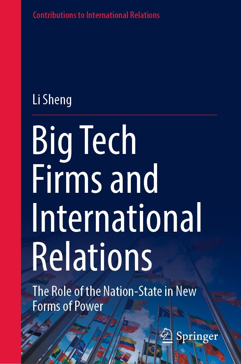 Big Tech Firms and International Relations: The Role of the Nation-State in New Forms of Power