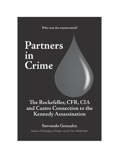 Partners in Crime: The Rockefeller, CFR, CIA and Castro Connection to the Kennedy Assassination