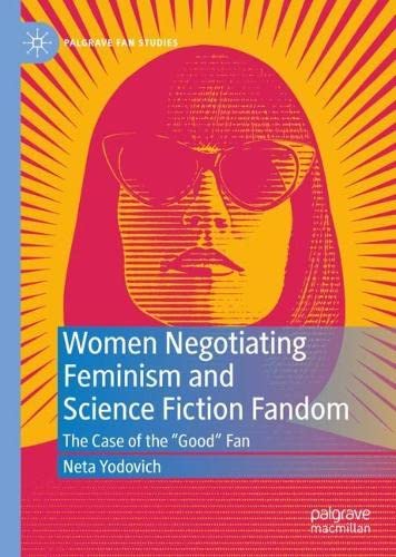 Women Negotiating Feminism and Science Fiction Fandom: The Case of the "Good" Fan