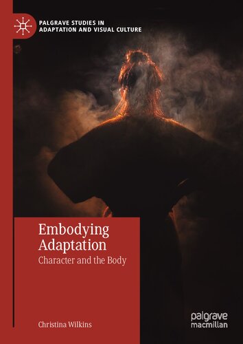 Embodying Adaptation: Character and the Body