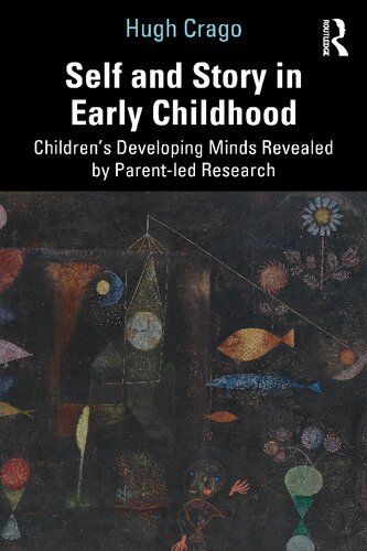 Self and Story in Early Childhood: Children's Developing Minds Revealed by Parent-led Research