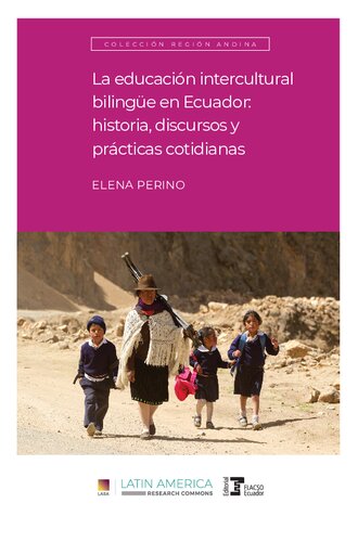 La educación intercultural bilingüe (EIB) en Ecuador: historia, discursos y prácticas cotidianas